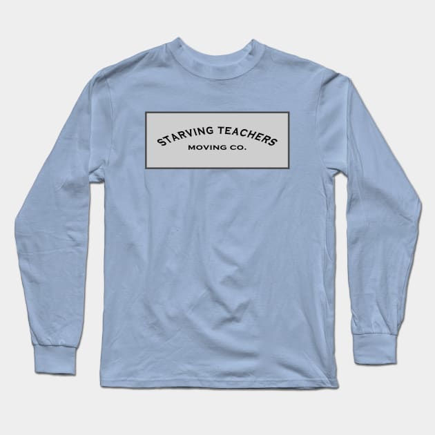 Starving Teachers Moving Co. Long Sleeve T-Shirt by Lyvershop